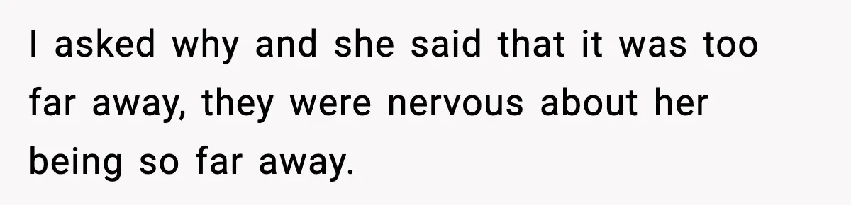 Woman Rejects Her Med School Offer, Regrets It, and Her Uncle Pulls One Very Important String I asked why and she said that it was too far away, they were nervous about her being so far away.