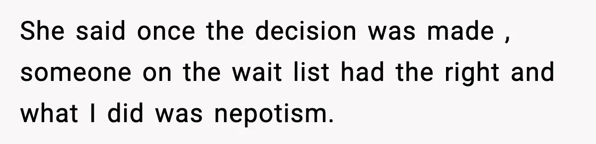 Woman Rejects Her Med School Offer, Regrets It, and Her Uncle Pulls One Very Important String She said once the decision was made , someone on the wait list had the right and what I did was nepotism.