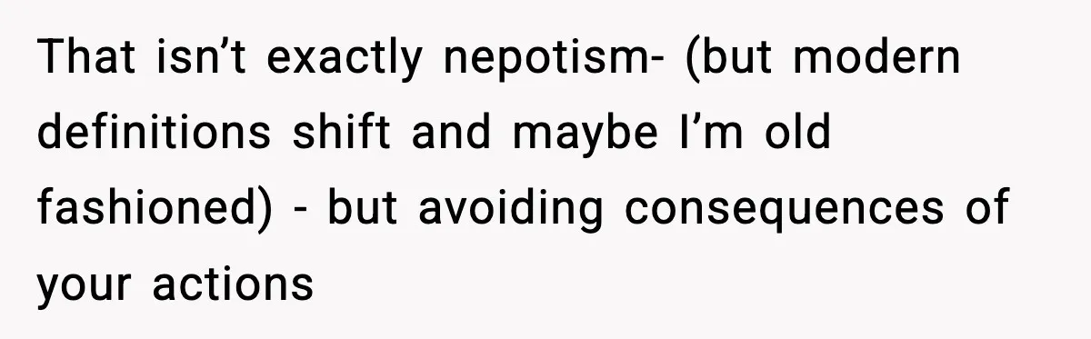 Woman Rejects Her Med School Offer, Regrets It, and Her Uncle Pulls One Very Important String That isn’t exactly nepotism- (but modern definitions shift and maybe I’m old fashioned) - but avoiding consequences of your actions