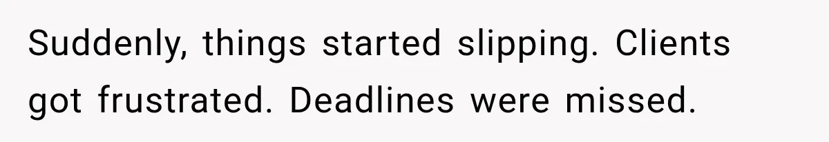 Employee Gets Written Up For “Negative Attitude” After Finally Stopping A Coworker’s Work From Landing On Their Desk Suddenly, things started slipping. Clients got frustrated. Deadlines were missed.