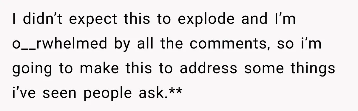 I didn’t expect this to explode and I’m o__rwhelmed by all the comments, so i’m going to make this to address some things i’ve seen people ask.**
