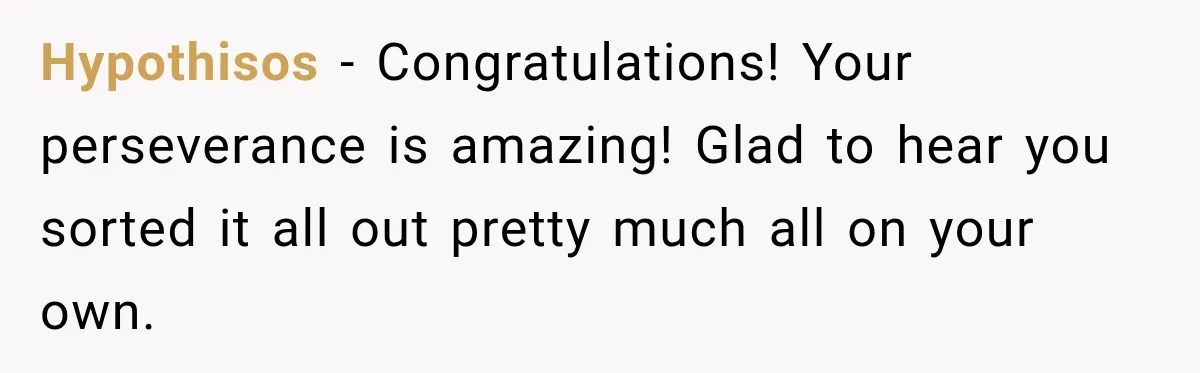 Hypothisos − Congratulations! Your perseverance is amazing! Glad to hear you sorted it all out pretty much all on your own.