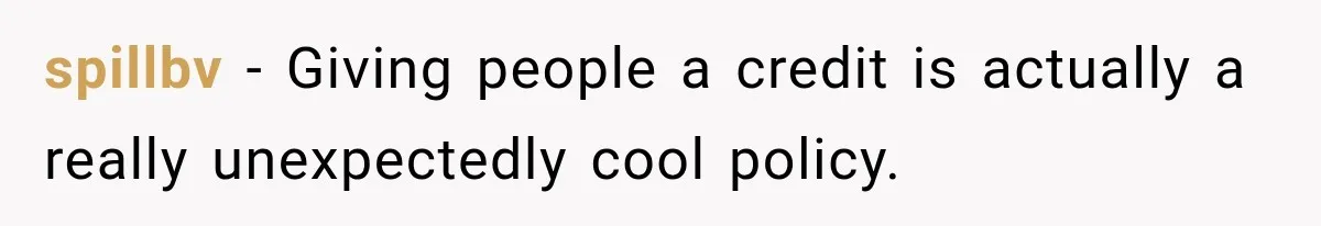 spillbv − Giving people a credit is actually a really unexpectedly cool policy.