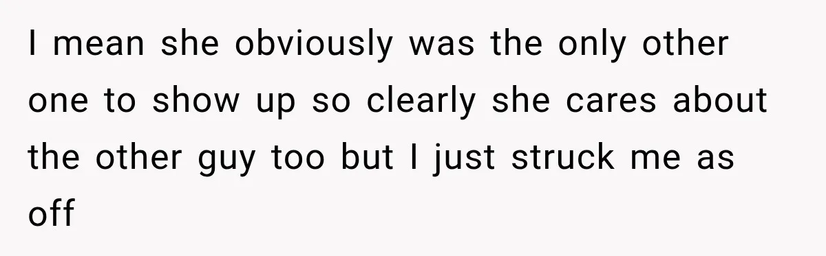 Man Cooks Dinner For Nine Friends, But Only Two Show Up And Finally Tell Him The Truth I mean she obviously was the only other one to show up so clearly she cares about the other guy too but I just struck me as off