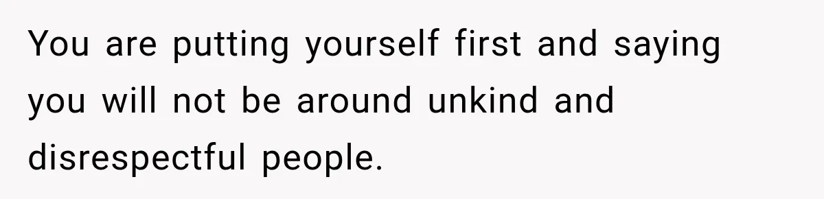 Man Cooks Dinner For Nine Friends, But Only Two Show Up And Finally Tell Him The Truth You are putting yourself first and saying you will not be around unkind and disrespectful people.