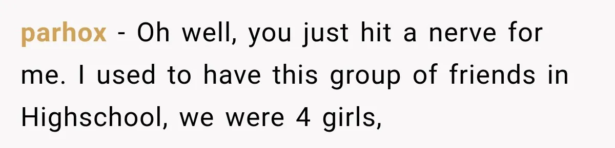 Man Cooks Dinner For Nine Friends, But Only Two Show Up And Finally Tell Him The Truth parhox − Oh well, you just hit a nerve for me. I used to have this group of friends in Highschool, we were 4 girls,