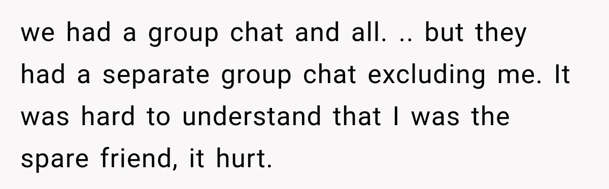 Man Cooks Dinner For Nine Friends, But Only Two Show Up And Finally Tell Him The Truth we had a group chat and all. .. but they had a separate group chat excluding me. It was hard to understand that I was the spare friend, it hurt.