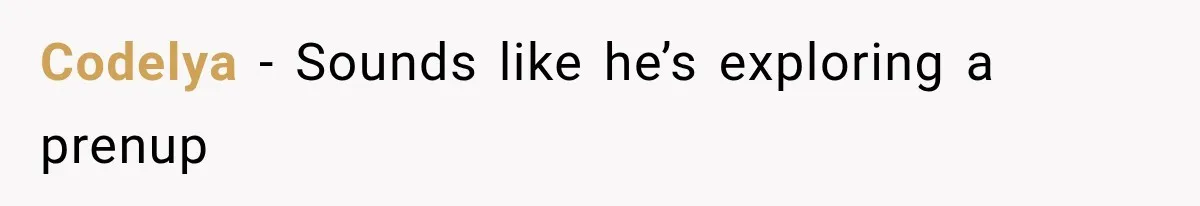 Codelya − Sounds like he’s exploring a prenup