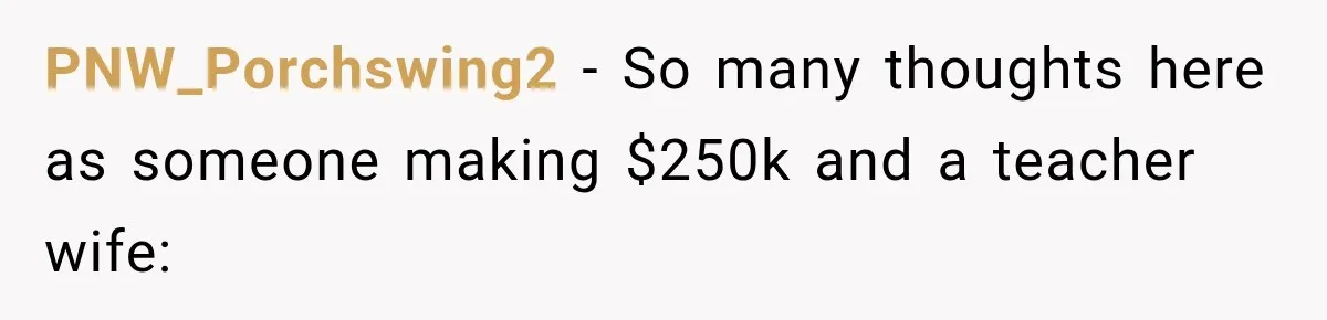PNW_Porchswing2 − So many thoughts here as someone making $250k and a teacher wife: