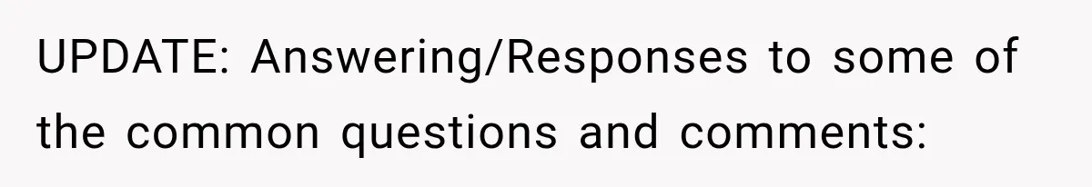 UPDATE: Answering/Responses to some of the common questions and comments: