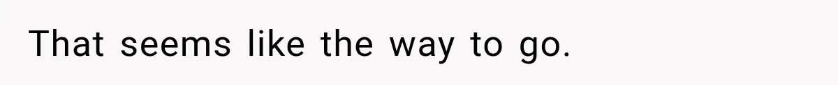 That seems like the way to go.