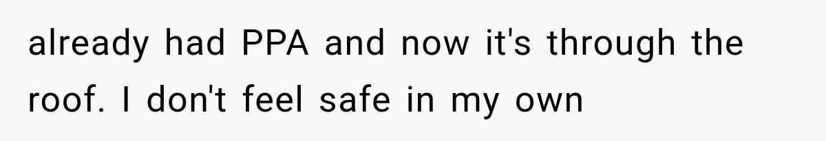 already had PPA and now it's through the roof. I don't feel safe in my own