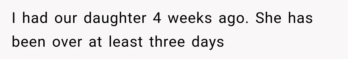 I had our daughter 4 weeks ago. She has been over at least three days