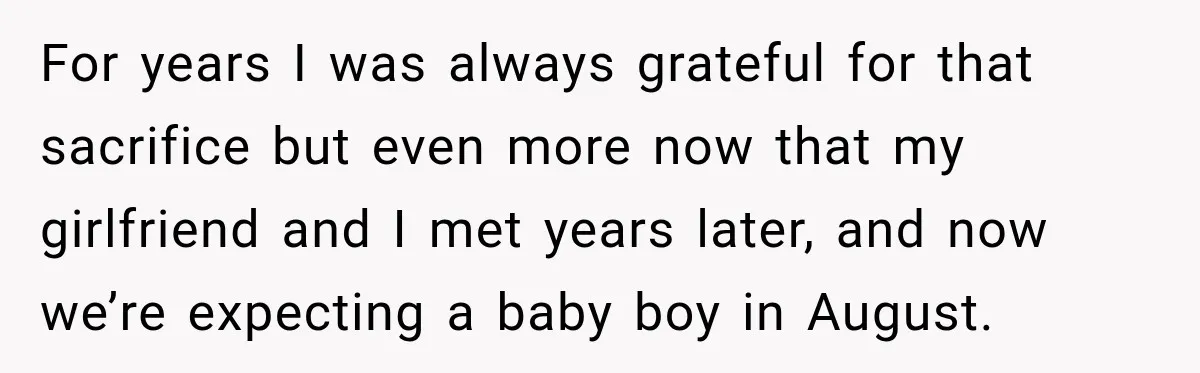 Man Discovers His Girlfriend’s Brother Saved His Life Years Before They Ever Met For years I was always grateful for that sacrifice but even more now that my girlfriend and I met years later, and now we’re expecting a baby boy in August.