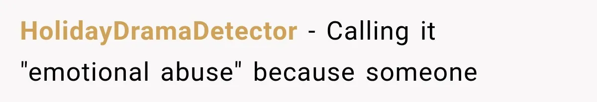 HolidayDramaDetector − Calling it "emotional abuse" because someone