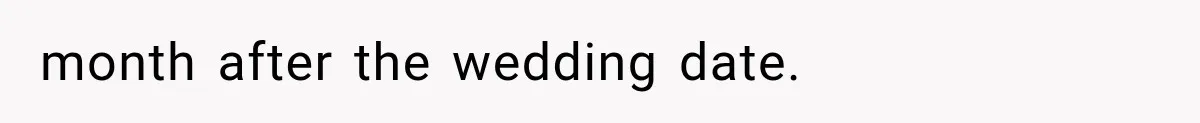 month after the wedding date.