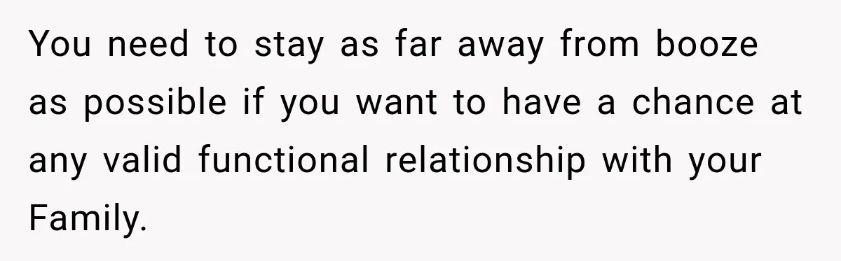 Husband Enters Beer Store Before Recovery Date And Realizes His Marriage Is On The Line You need to stay as far away from booze as possible if you want to have a chance at any valid functional relationship with your Family.