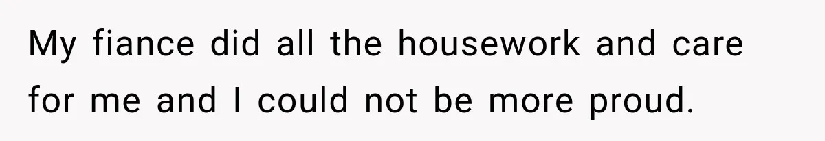 Pregnant Woman’s Future Mother-In-Law Thinks She’s The One Having A Baby My fiance did all the housework and care for me and I could not be more proud.