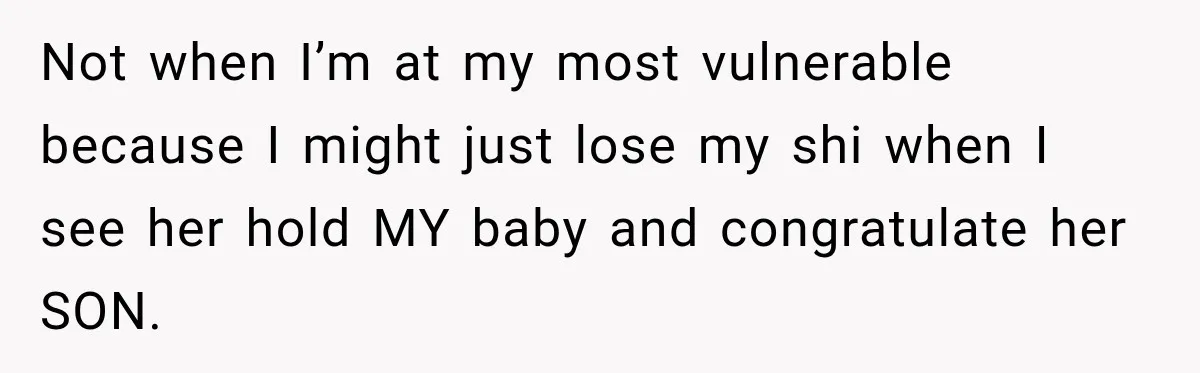 Pregnant Woman’s Future Mother-In-Law Thinks She’s The One Having A Baby Not when I’m at my most vulnerable because I might just lose my shi when I see her hold MY baby and congratulate her SON.