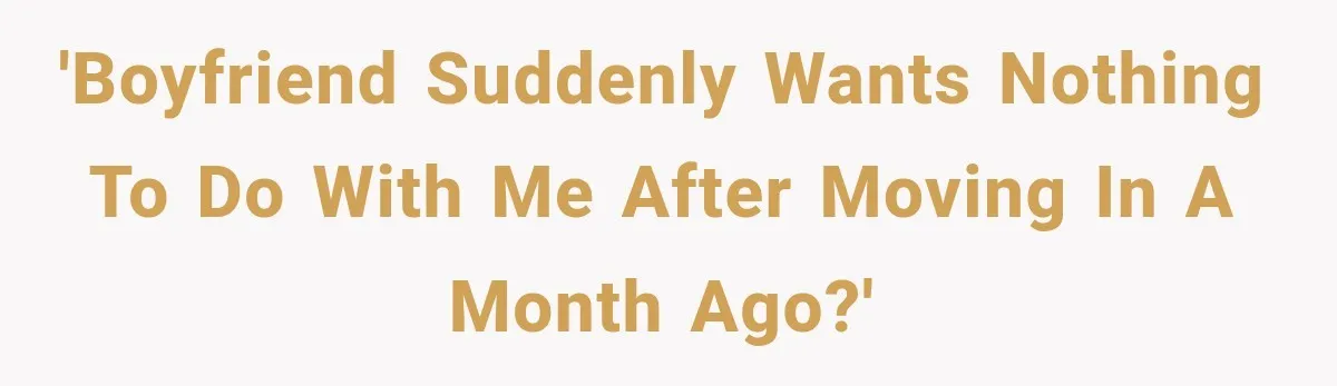 She Cooked, Cleaned, and Cared for Him Daily, Until One Silent Night Changed Everything 'Boyfriend suddenly wants nothing to do with me after moving in a month ago?'