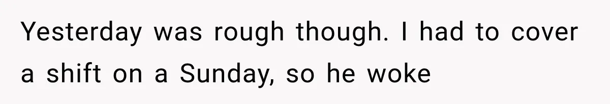 She Cooked, Cleaned, and Cared for Him Daily, Until One Silent Night Changed Everything Yesterday was rough though. I had to cover a shift on a Sunday, so he woke
