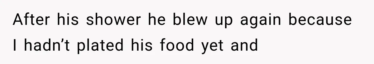 She Cooked, Cleaned, and Cared for Him Daily, Until One Silent Night Changed Everything After his shower he blew up again because I hadn’t plated his food yet and