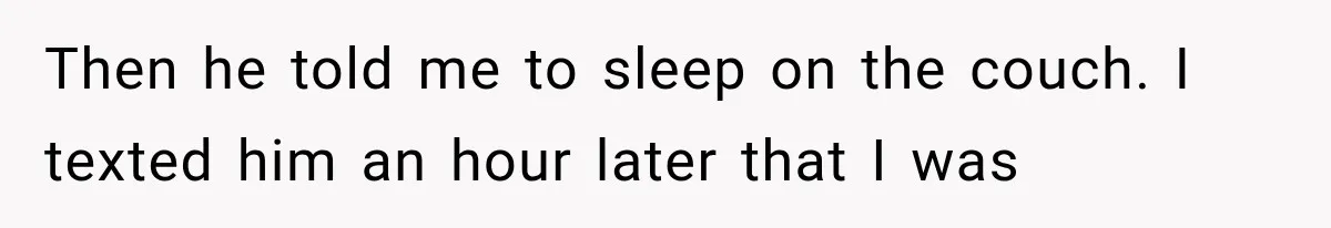 She Cooked, Cleaned, and Cared for Him Daily, Until One Silent Night Changed Everything Then he told me to sleep on the couch. I texted him an hour later that I was