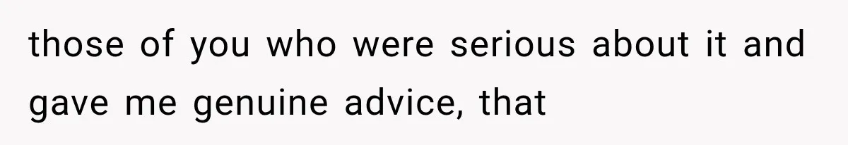 She Cooked, Cleaned, and Cared for Him Daily, Until One Silent Night Changed Everything those of you who were serious about it and gave me genuine advice, that