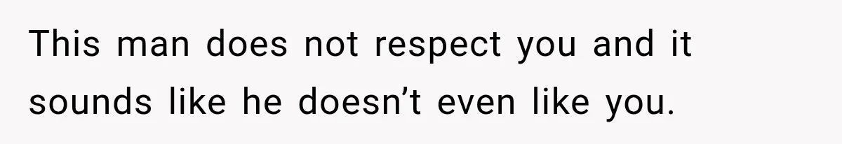 She Cooked, Cleaned, and Cared for Him Daily, Until One Silent Night Changed Everything This man does not respect you and it sounds like he doesn’t even like you.