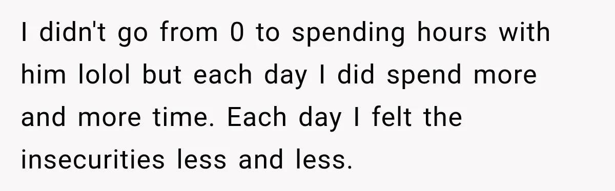 New Dad Admits He Hated His Baby, Then Discovers The Real Reason Behind His Anger I didn't go from 0 to spending hours with him lolol but each day I did spend more and more time. Each day I felt the insecurities less and less.