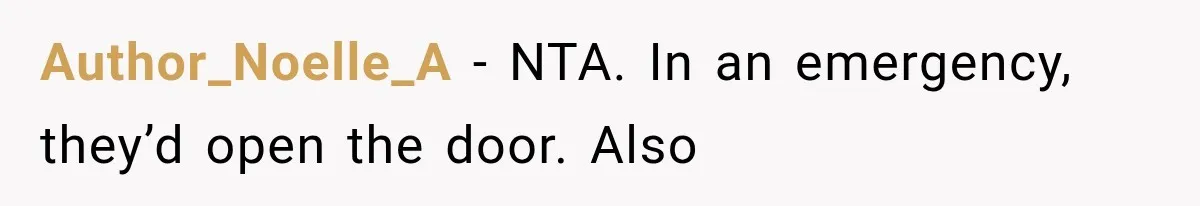 Author_Noelle_A − NTA. In an emergency, they’d open the door. Also