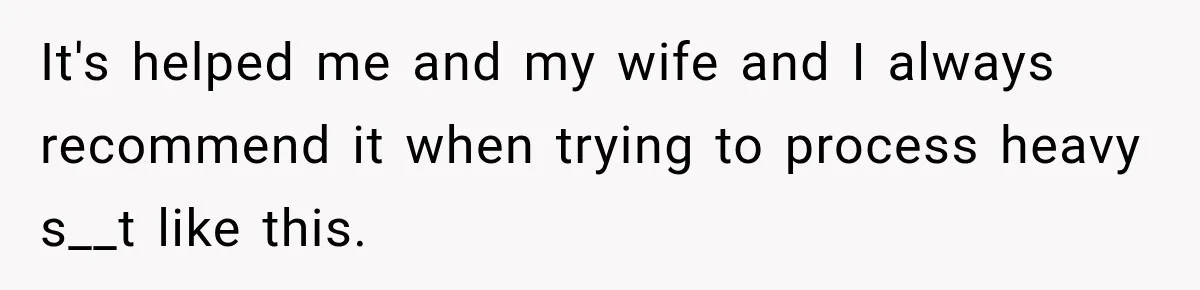 New Dad Admits He Hated His Baby, Then Discovers The Real Reason Behind His Anger It's helped me and my wife and I always recommend it when trying to process heavy s__t like this.