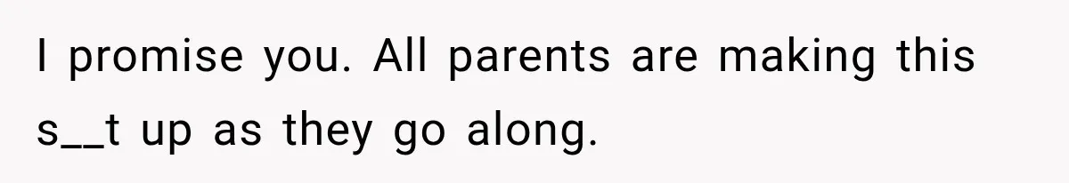 New Dad Admits He Hated His Baby, Then Discovers The Real Reason Behind His Anger I promise you. All parents are making this s__t up as they go along.