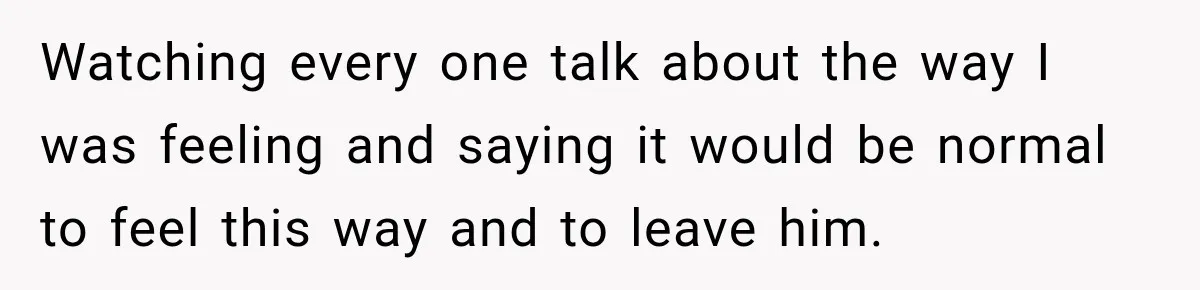 Woman Learns Her Marriage Was Breaking Her After Reddit Stories Helped Her See The Truth Watching every one talk about the way I was feeling and saying it would be normal to feel this way and to leave him.