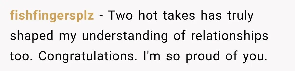 Woman Learns Her Marriage Was Breaking Her After Reddit Stories Helped Her See The Truth fishfingersplz − Two hot takes has truly shaped my understanding of relationships too. Congratulations. I'm so proud of you.