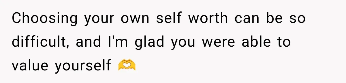 Woman Learns Her Marriage Was Breaking Her After Reddit Stories Helped Her See The Truth Choosing your own self worth can be so difficult, and I'm glad you were able to value yourself 🫶