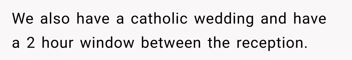 Bride Refuses To Share Wedding Photographer After Aunt Requests A Free Family Photoshoot We also have a catholic wedding and have a 2 hour window between the reception.