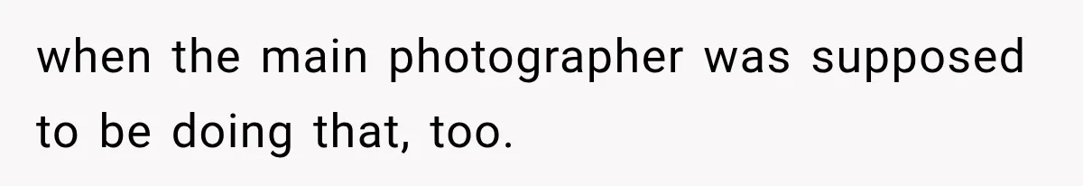 Bride Refuses To Share Wedding Photographer After Aunt Requests A Free Family Photoshoot when the main photographer was supposed to be doing that, too.