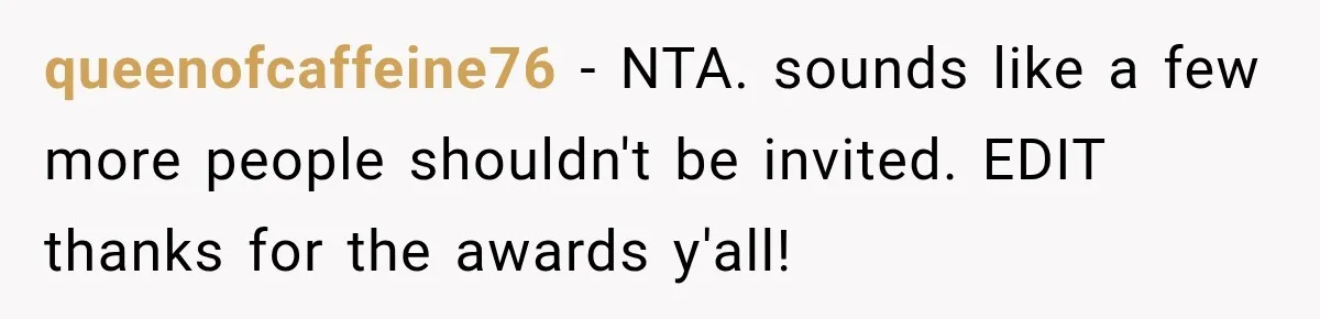 Bride Laughs When Future Sister-In-Law Demands 20 Extra Wedding Guests For Her “Family” queenofcaffeine76 − NTA. sounds like a few more people shouldn't be invited. EDIT thanks for the awards y'all!