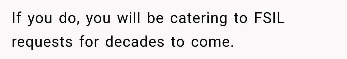Bride Laughs When Future Sister-In-Law Demands 20 Extra Wedding Guests For Her “Family” If you do, you will be catering to FSIL requests for decades to come.