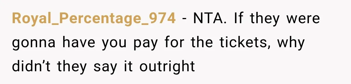 Royal_Percentage_974 − NTA. If they were gonna have you pay for the tickets, why didn’t they say it outright