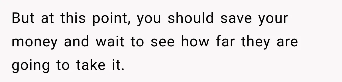 But at this point, you should save your money and wait to see how far they are going to take it.