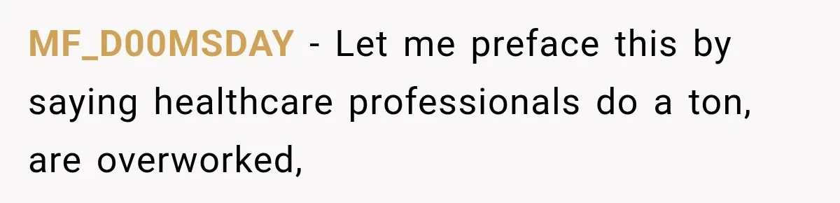 MF_D00MSDAY − Let me preface this by saying healthcare professionals do a ton, are overworked,