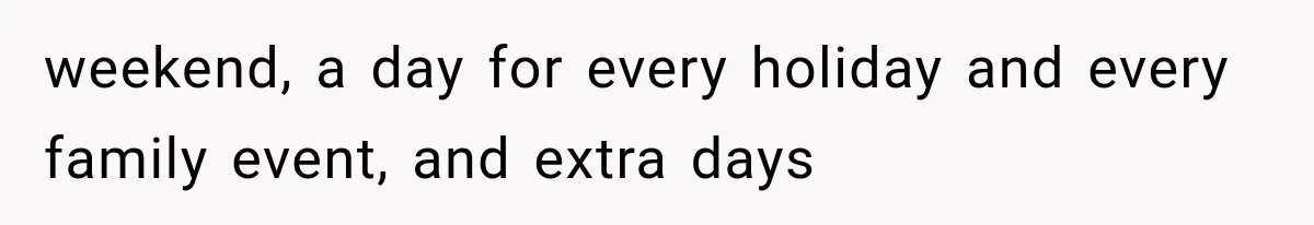 Their Kids’ Birthday Ends Happily, Until the Grandparents Send a 14-Page Visitation Ultimatum weekend, a day for every holiday and every family event, and extra days