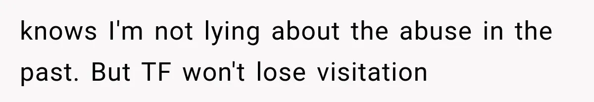 Their Kids’ Birthday Ends Happily, Until the Grandparents Send a 14-Page Visitation Ultimatum knows I'm not lying about the abuse in the past. But TF won't lose visitation