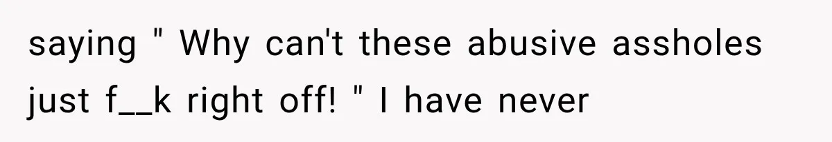 Their Kids’ Birthday Ends Happily, Until the Grandparents Send a 14-Page Visitation Ultimatum saying " Why can't these abusive assholes just f__k right off! " I have never