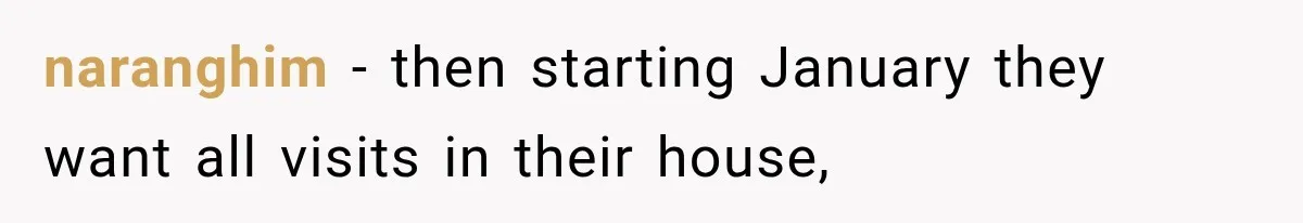 Their Kids’ Birthday Ends Happily, Until the Grandparents Send a 14-Page Visitation Ultimatum naranghim − then starting January they want all visits in their house,