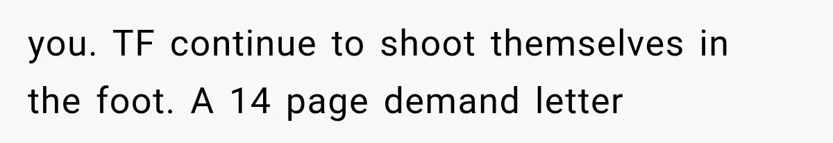 Their Kids’ Birthday Ends Happily, Until the Grandparents Send a 14-Page Visitation Ultimatum you. TF continue to shoot themselves in the foot. A 14 page demand letter