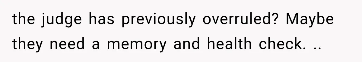 Their Kids’ Birthday Ends Happily, Until the Grandparents Send a 14-Page Visitation Ultimatum the judge has previously overruled? Maybe they need a memory and health check. ..