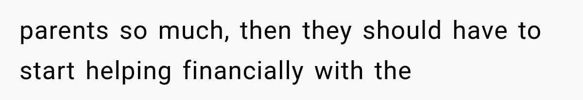 Their Kids’ Birthday Ends Happily, Until the Grandparents Send a 14-Page Visitation Ultimatum parents so much, then they should have to start helping financially with the